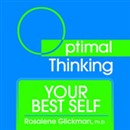 Your Best Self: With Optimal Thinking by Rosalene Glickman